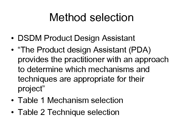 Method selection • DSDM Product Design Assistant • “The Product design Assistant (PDA) provides