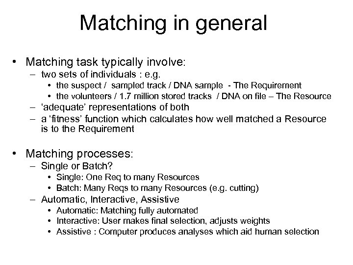 Matching in general • Matching task typically involve: – two sets of individuals :