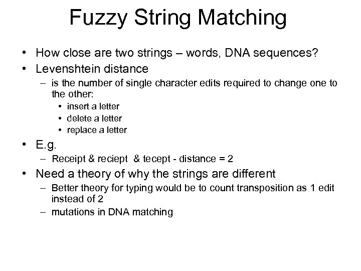 Fuzzy String Matching • How close are two strings – words, DNA sequences? •