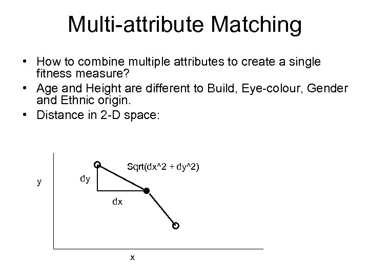 Multi-attribute Matching • How to combine multiple attributes to create a single fitness measure?