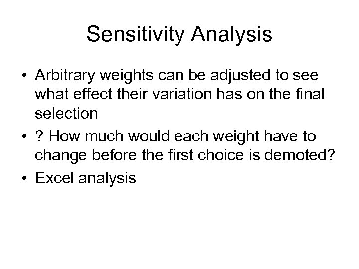 Sensitivity Analysis • Arbitrary weights can be adjusted to see what effect their variation
