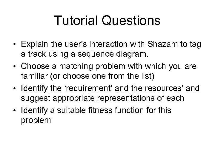 Tutorial Questions • Explain the user’s interaction with Shazam to tag a track using