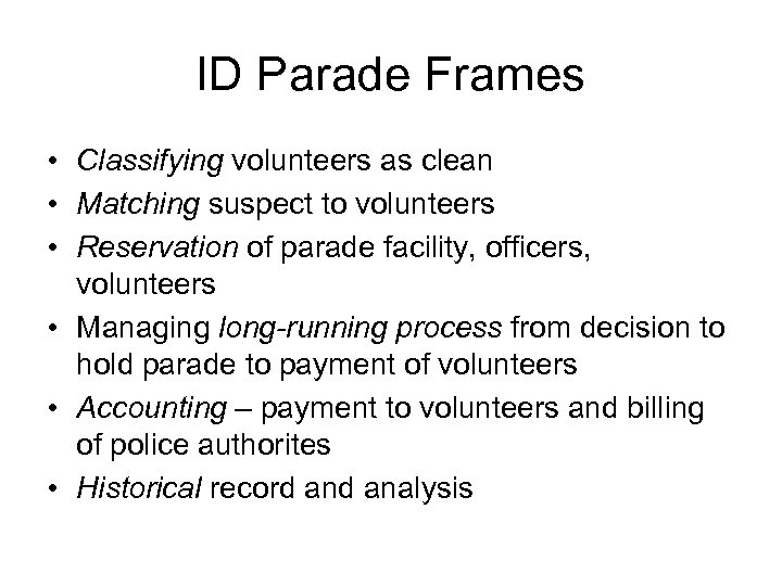 ID Parade Frames • Classifying volunteers as clean • Matching suspect to volunteers •