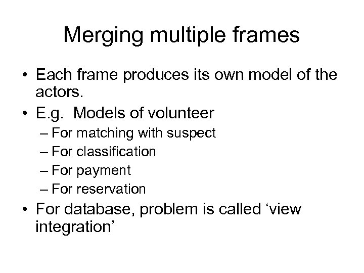 Merging multiple frames • Each frame produces its own model of the actors. •