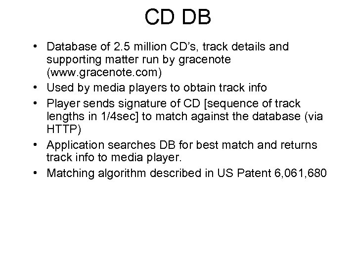CD DB • Database of 2. 5 million CD’s, track details and supporting matter