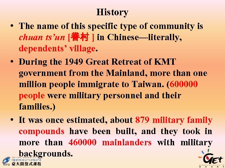 History • The name of this specific type of community is chuan ts’un [眷村