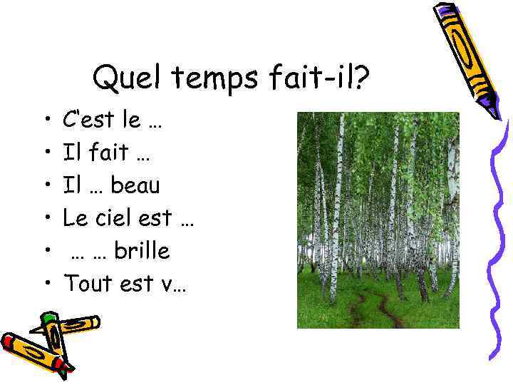 Quel temps fait-il? • • • C‘est le … Il fait … Il …