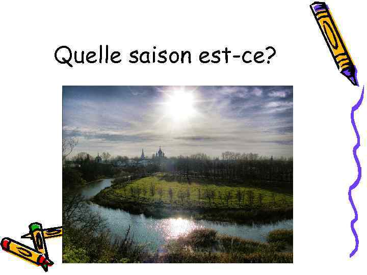 Quelle saison est-ce? 