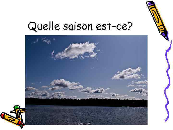 Quelle saison est-ce? 