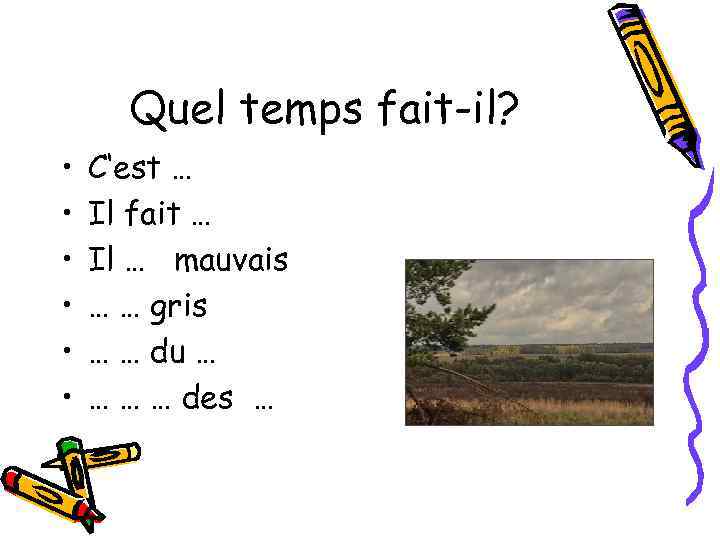 Quel temps fait-il? • • • C‘est … Il fait … Il … mauvais