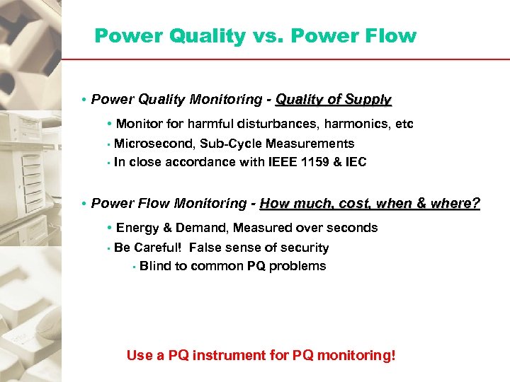 Power Quality vs. Power Flow • Power Quality Monitoring - Quality of Supply •
