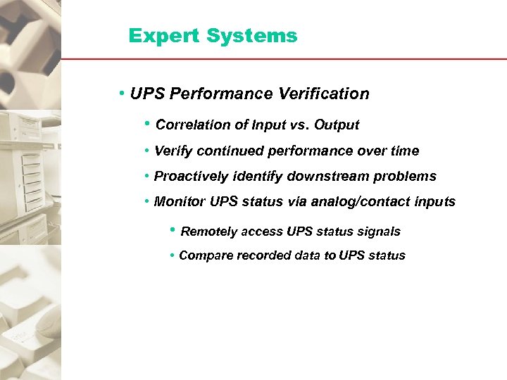 Expert Systems • UPS Performance Verification • Correlation of Input vs. Output • Verify