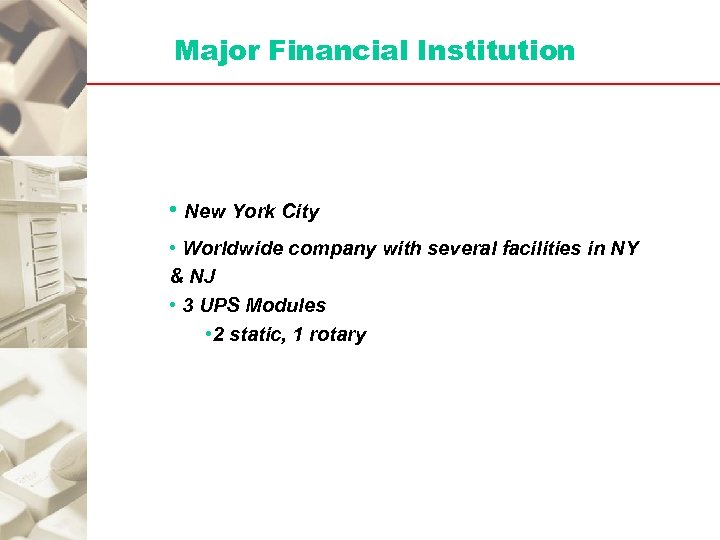 Major Financial Institution • New York City • Worldwide company with several facilities in