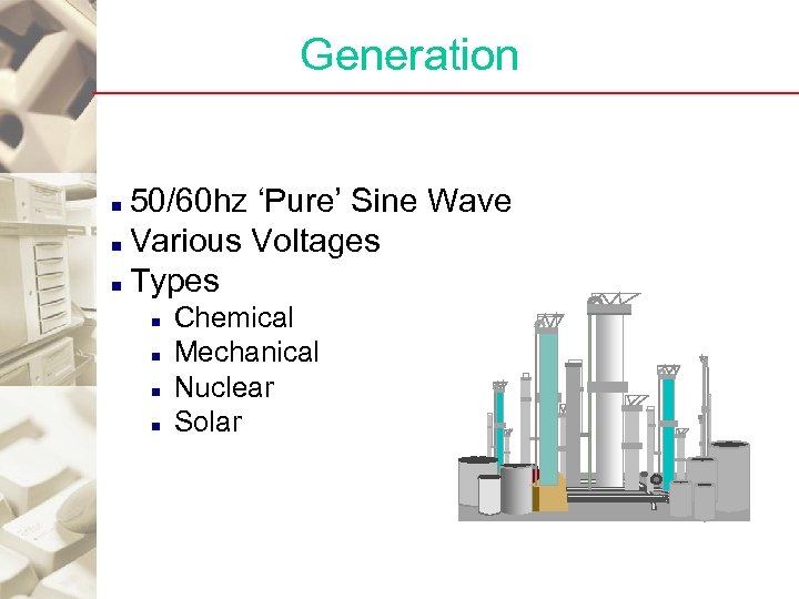Generation 50/60 hz ‘Pure’ Sine Wave n Various Voltages n Types n n n