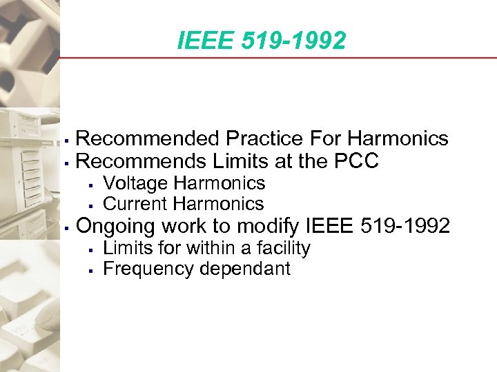 IEEE 519 -1992 Recommended Practice For Harmonics § Recommends Limits at the PCC §