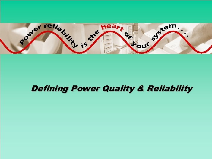 Defining Power Quality & Reliability 