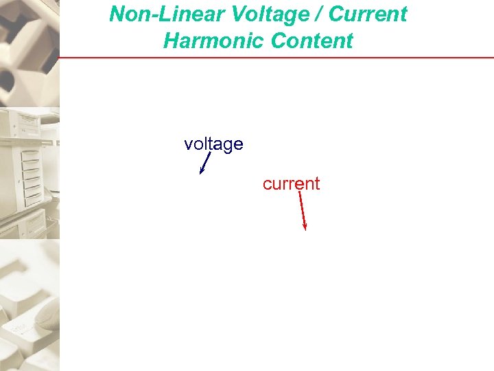 Non-Linear Voltage / Current Harmonic Content voltage current 