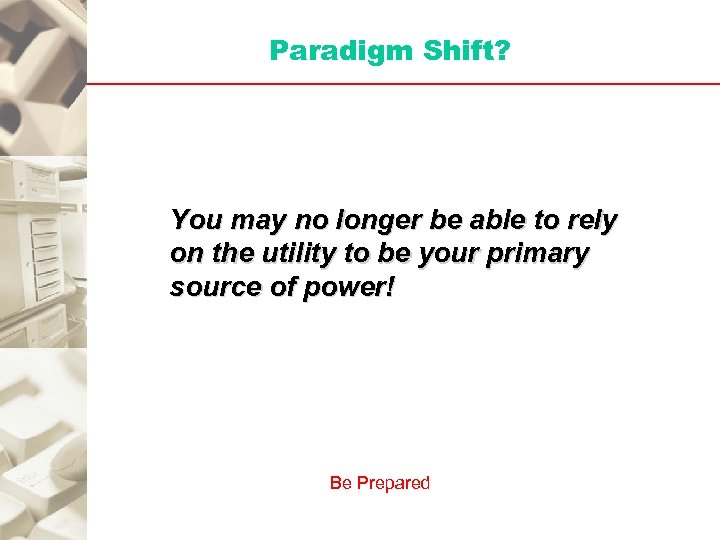 Paradigm Shift? You may no longer be able to rely on the utility to