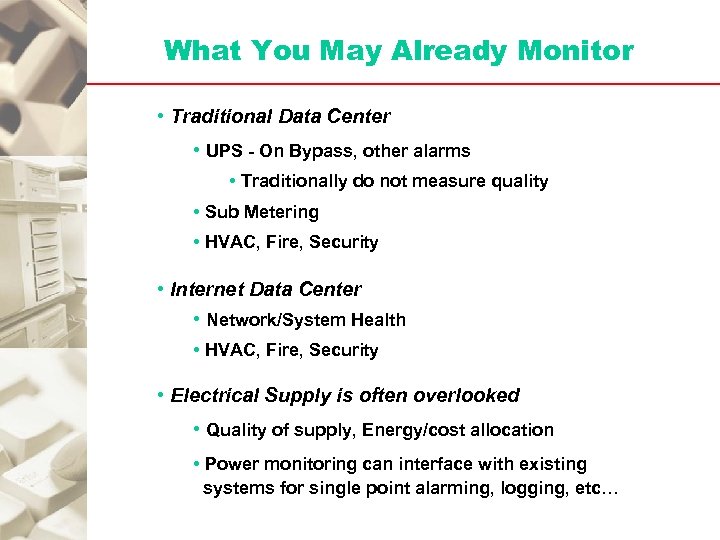 What You May Already Monitor • Traditional Data Center • UPS - On Bypass,