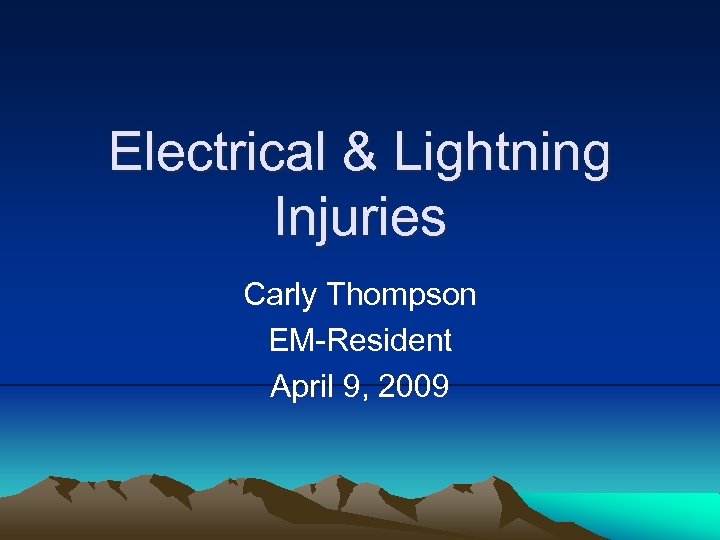 Electrical & Lightning Injuries Carly Thompson EM-Resident April 9, 2009 