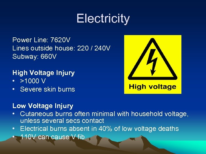 Electricity Power Line: 7620 V Lines outside house: 220 / 240 V Subway: 660