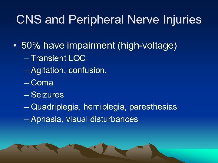 CNS and Peripheral Nerve Injuries • 50% have impairment (high-voltage) – Transient LOC –