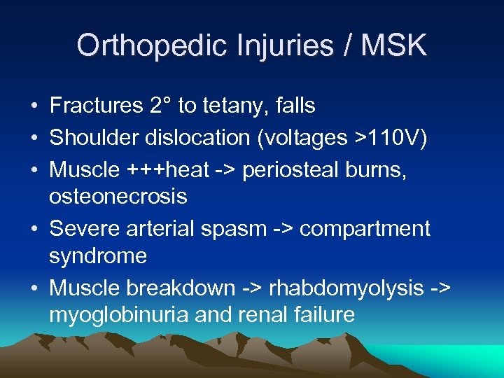 Orthopedic Injuries / MSK • Fractures 2° to tetany, falls • Shoulder dislocation (voltages