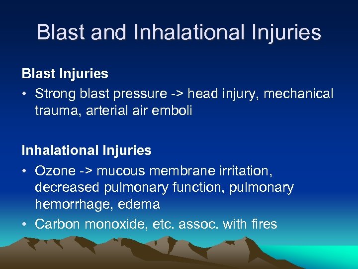 Blast and Inhalational Injuries Blast Injuries • Strong blast pressure -> head injury, mechanical