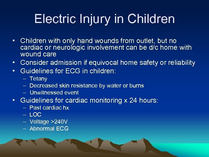 Electric Injury in Children • Children with only hand wounds from outlet, but no