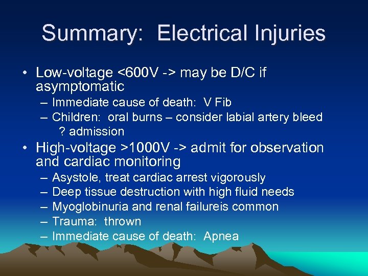Summary: Electrical Injuries • Low-voltage <600 V -> may be D/C if asymptomatic –