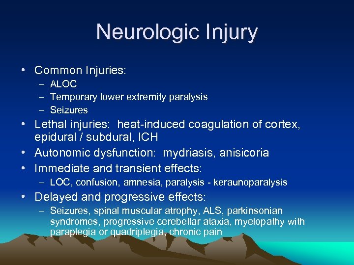 Neurologic Injury • Common Injuries: – ALOC – Temporary lower extremity paralysis – Seizures