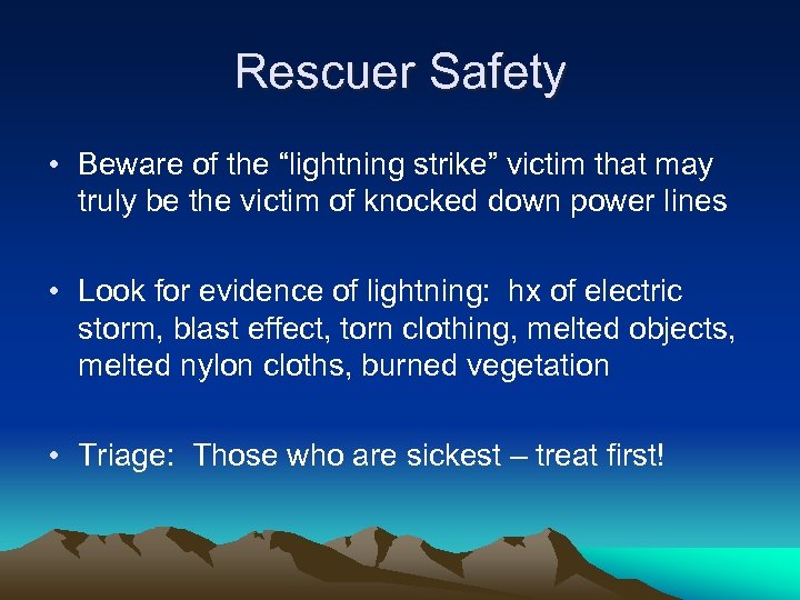 Rescuer Safety • Beware of the “lightning strike” victim that may truly be the