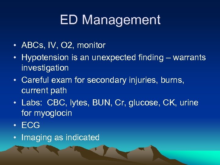 ED Management • ABCs, IV, O 2, monitor • Hypotension is an unexpected finding