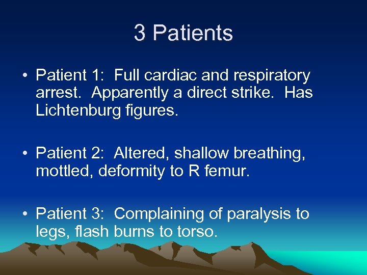 3 Patients • Patient 1: Full cardiac and respiratory arrest. Apparently a direct strike.