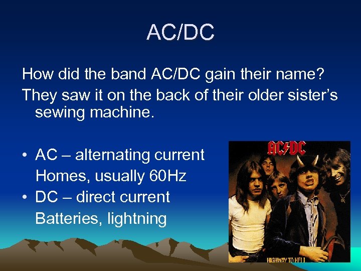 AC/DC How did the band AC/DC gain their name? They saw it on the