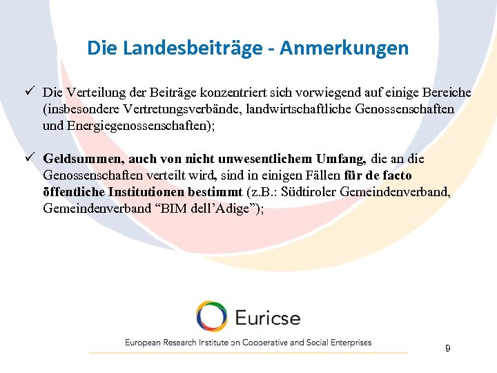 Die Landesbeiträge - Anmerkungen ü Die Verteilung der Beiträge konzentriert sich vorwiegend auf einige