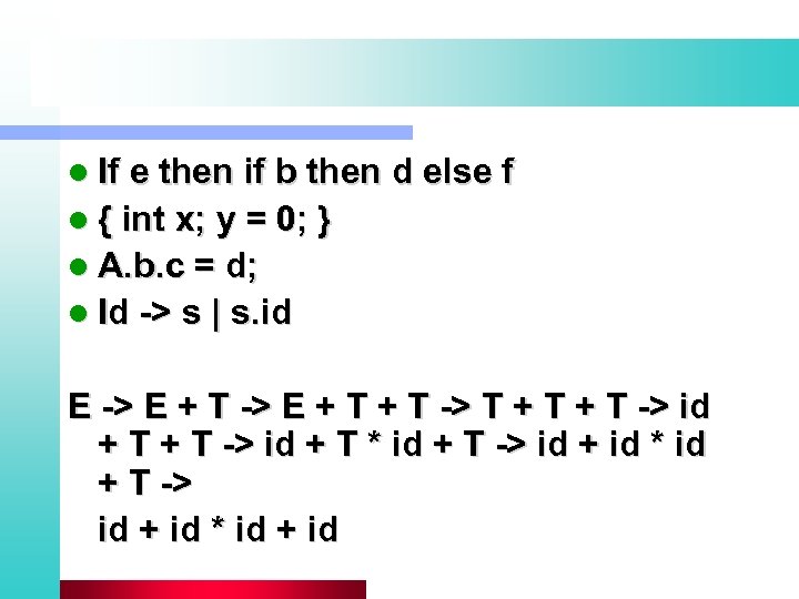 l If e then if b then d else f l { int x;