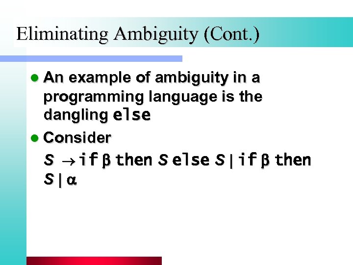 Eliminating Ambiguity (Cont. ) l An example of ambiguity in a programming language is