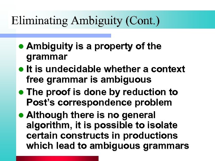 Eliminating Ambiguity (Cont. ) l Ambiguity is a property of the grammar l It