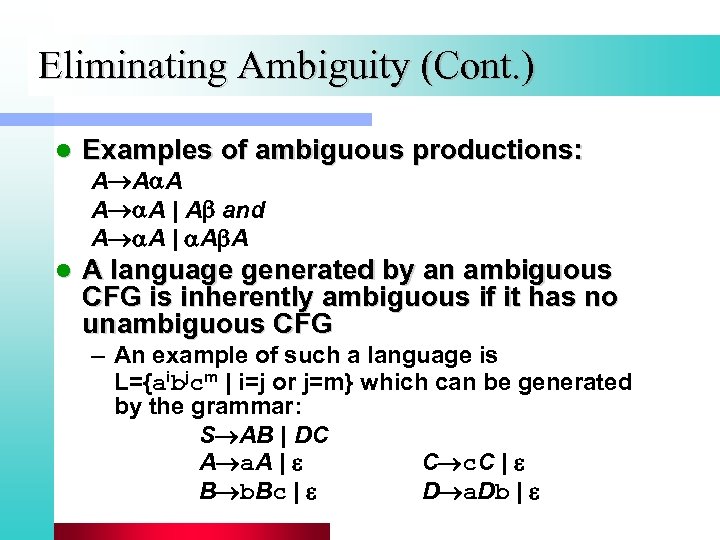 Eliminating Ambiguity (Cont. ) l Examples of ambiguous productions: A A A | A