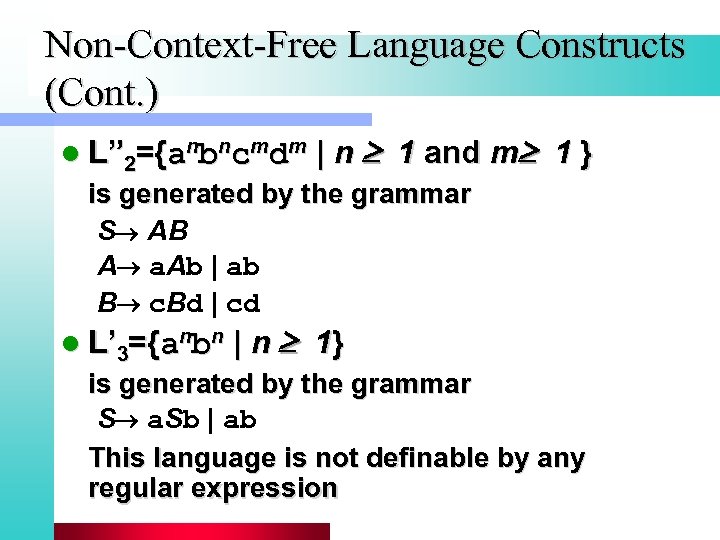 Non-Context-Free Language Constructs (Cont. ) l L” 2={anbncmdm | n 1 and m 1