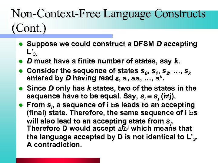 Non-Context-Free Language Constructs (Cont. ) l l l Suppose we could construct a DFSM