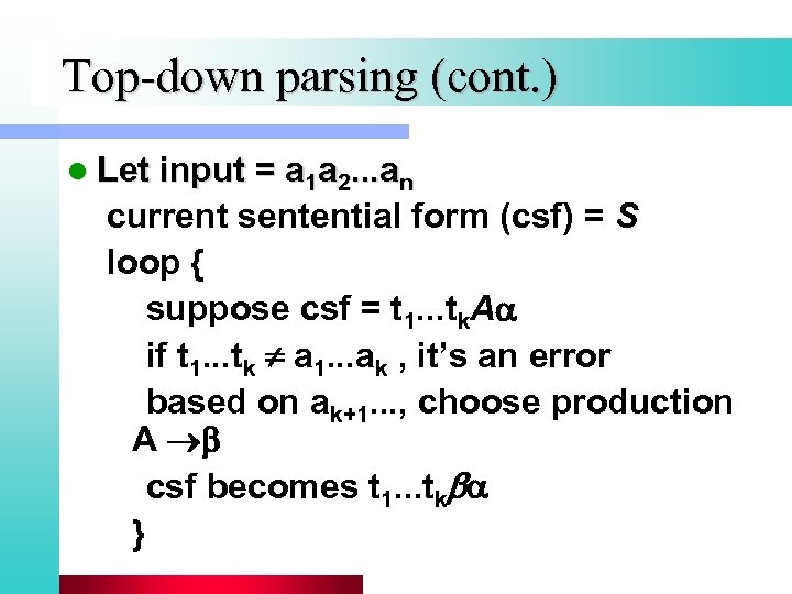 Top-down parsing (cont. ) l Let input = a 1 a 2. . .