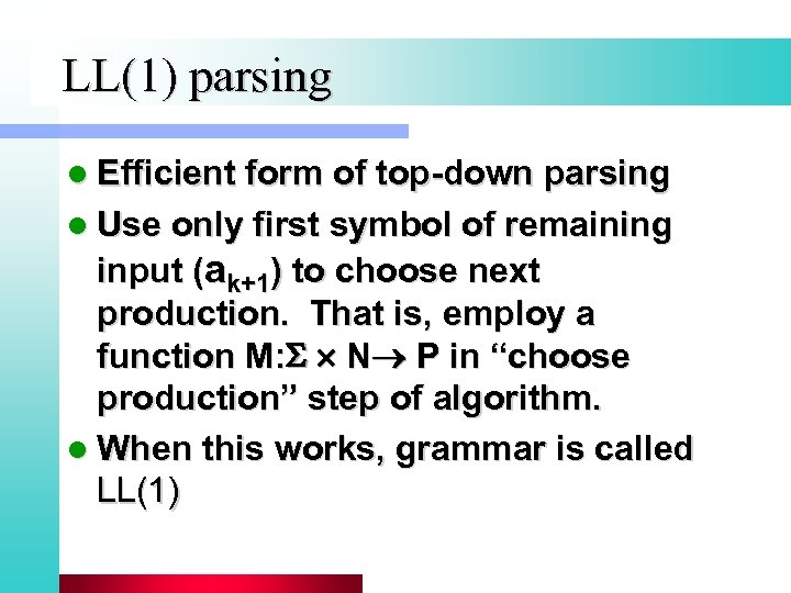 LL(1) parsing l Efficient form of top-down parsing l Use only first symbol of