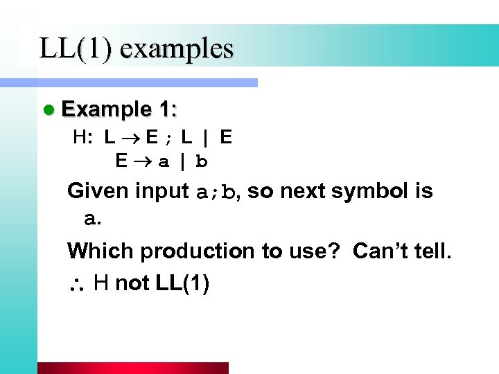 LL(1) examples l Example 1: H: L E ; L | E E a