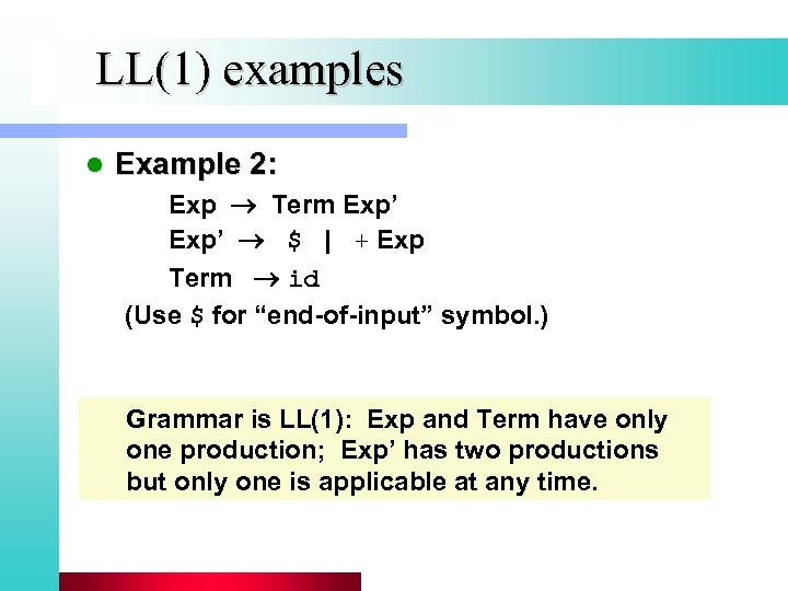 LL(1) examples l Example 2: Exp Term Exp’ $ | + Exp Term id