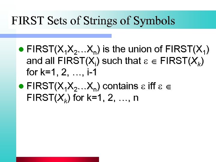 FIRST Sets of Strings of Symbols l FIRST(X 1 X 2…Xn) is the union