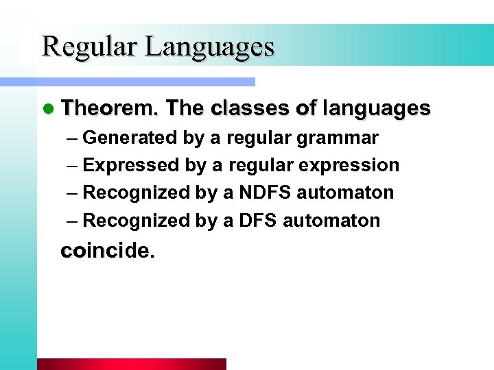 Regular Languages l Theorem. The classes of languages – Generated by a regular grammar