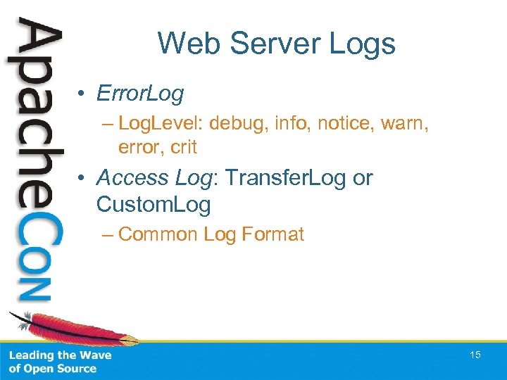 Web Server Logs • Error. Log – Log. Level: debug, info, notice, warn, error,