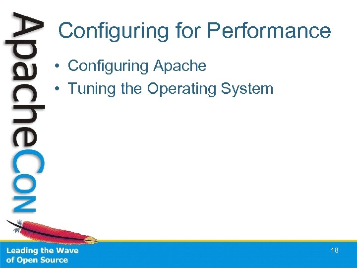 Configuring for Performance • Configuring Apache • Tuning the Operating System 18 